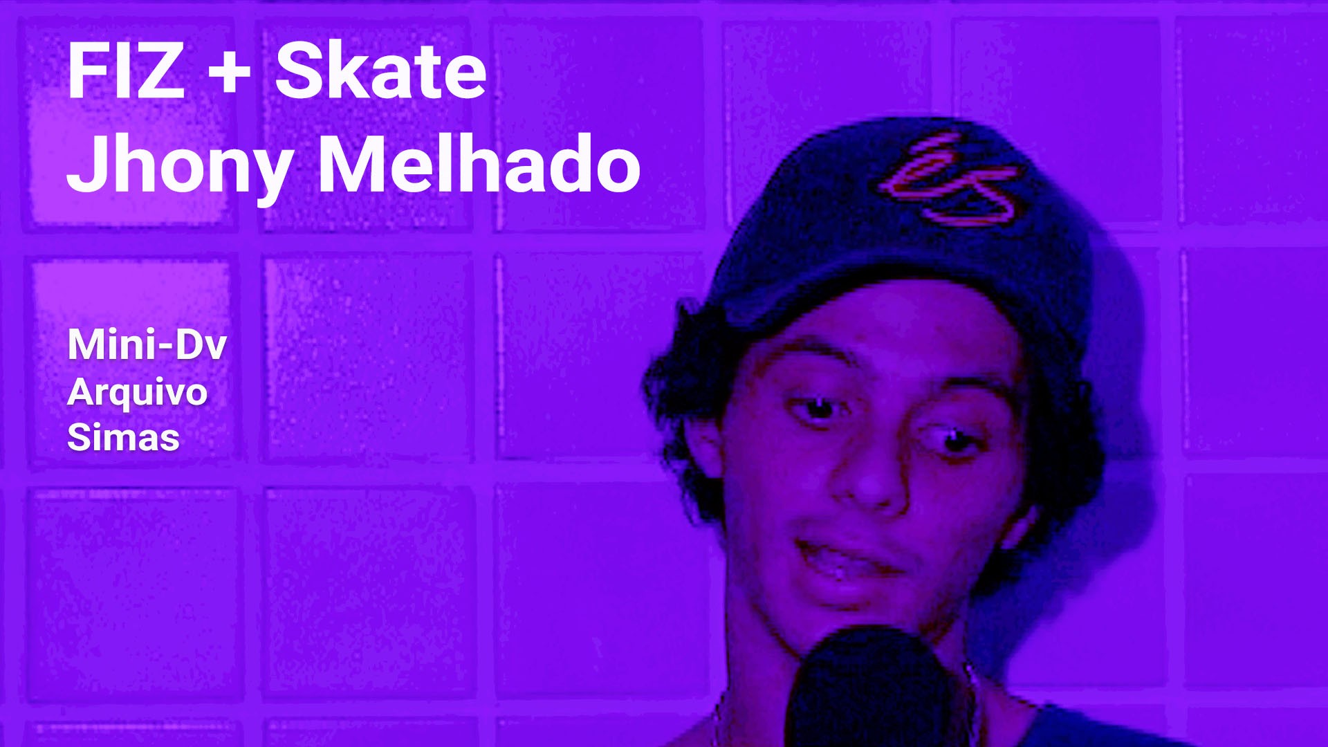 MINI_DV_2007_Fiz + Skate Jhony Melhado.jpg